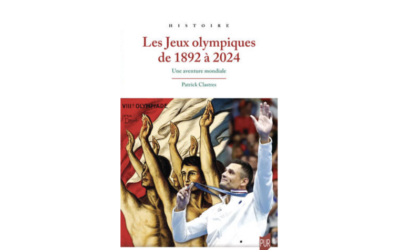 IDÉE LECTURE – LES JEUX OLYMPIQUES DE 1892 À 2024, UNE AVENTURE MONDIALE PAR PATRICK CLASTRES