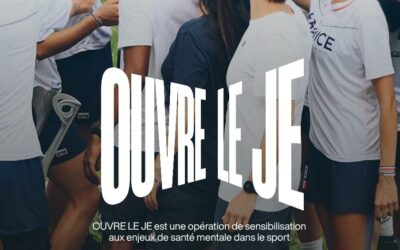 « OUVRE LE JE » : LE SPORT FRANÇAIS MOBILISÉ POUR LA SANTÉ MENTALE DES ATHLÈTES